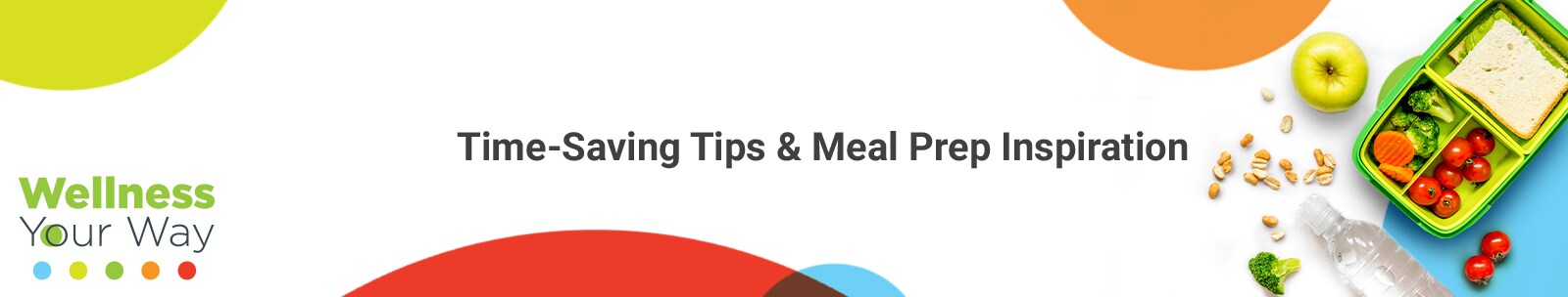 Time Saving Tips and Meal Prep on white background with meal container and colorful bubbles