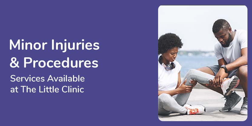 Minor injuries and procedure services available at The Little Clinic Minor injuries and procedure services available at The Little Clinic