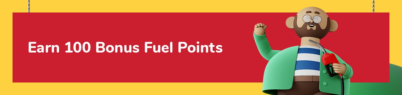earn up to 100 fuel points earn up to 100 fuel points