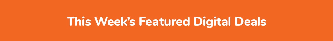 This Week’s Featured Digital Deals